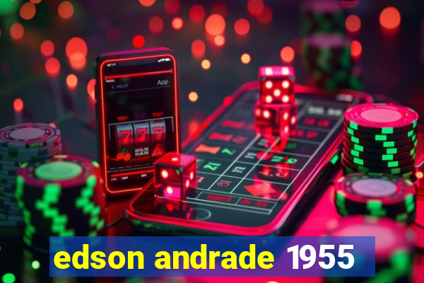 edson andrade 1955